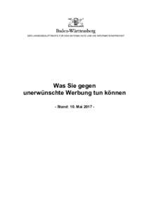 DER LANDESBEAUFTRAGTE FÜR DEN DATENSCHUTZ UND DIE INFORMATIONSFREIHEIT  Was Sie gegen unerwünschte Werbung tun können - Stand: 10. Mai 2017 -