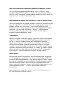 Nova mobilna aplikacija mednarodno prepoznavne glasbene skupine Svetovno prepoznavni glasbeni ustvarjalci so svojim privržencem odslej dosegljivi tudi prek mobilne aplikacije, ki je na voljo uporabnikom pametnih telefon