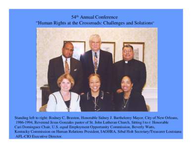 54th Annual Conference “Human Rights at the Crossroads: Challenges and Solutions” Standing left to right: Rodney C. Braxton, Honorable Sidney J. Barthelemy Mayor, City of New Orleans, [removed], Reverend Jesus Gonzal