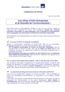 COMMUNIQUE DE PRESSE Paris, le 23 juin 2009 Les offres d’AXA Entreprises et le Grenelle de l’environnement / AXA France place le développement durable au cœur de ses priorités. Leader de
