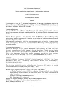 Joint Programming Initiative on Cultural Heritage and Global Change: a new challenge for Europe Rome, 5 November 2010 Governing Board meeting Minute On November 5, 2010, the 4th Governing Board meeting for the Joint Prog