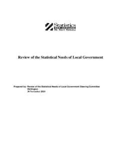 Review of the Statistical Needs of Local Government  Prepared by: Review of the Statistical Needs of Local Government Steering Committee Wellington 30 November 2001