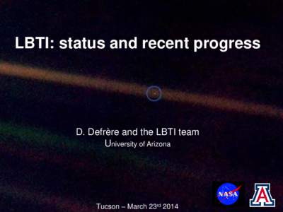 Large Binocular Telescope Interferometer  LBTI: status and recent progress D. Defrère and the LBTI team University of Arizona