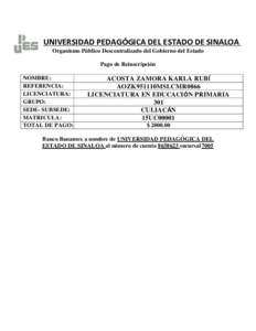 UNIVERSIDAD PEDAGÓGICA DEL ESTADO DE SINALOA Organismo Público Descentralizado del Gobierno del Estado Pago de Reinscripción NOMBRE: REFERENCIA: LICENCIATURA: