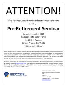 ATTENTION! The Pennsylvania Municipal Retirement System is hosting a Pre-Retirement Seminar Saturday, June 13, 2015