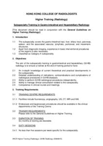 HONG KONG COLLEGE OF RADIOLOGISTS Higher Training (Radiology) Subspecialty Training in Gastro-intestinal and Hepatobiliary Radiology [This document should be read in conjunction with the General Guidelines on Higher Trai