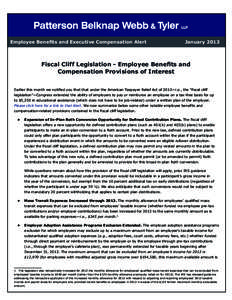 Employee Benefits and Executive Compensation Alert  January 2013 Fiscal Cliff Legislation - Employee Benefits and Compensation Provisions of Interest