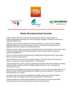 Tasmanian Regional Arts branches out into exciting new opportunities for artists on the North West Coast!  Renew Devonport project launches Today the Renew Devonport project was launched with the signing of a Memorandum 