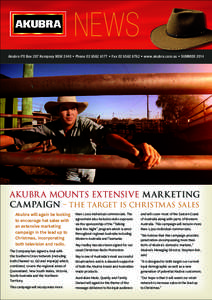 NEWS Akubra PO Box 287 Kempsey NSW 2440 • Phone[removed] • Fax[removed] • www.akubra.com.au • SUMMER 2014 AKUBR A MOUNTS EXTENSIVE MARKETING CAMPAIGN – The target is Christmas sales Akubra will again be