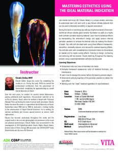 MASTERING ESTHETICS USING THE IDEAL MATERIAL INDICATION Join master technician Mr. Claude Sieber in a unique ceramic workshop to extensively learn and work with a new lithium silicate material that can be used to fabrica