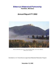 Bitterroot Watershed Partnership Hamilton, Montana Annual Report FY[removed]Bitterroot Mountains from the Lee Metcalf Wildlife Refuge, Stevensville, Montana