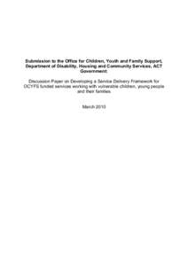 Submission to the Office for Children, Youth and Family Support, Department of Disability, Housing and Community Services, ACT Government: Discussion Paper on Developing a Service Delivery Framework for OCYFS funded serv