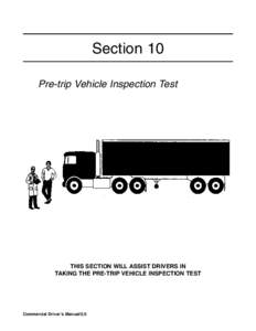 Section 10 Pre-trip Vehicle Inspection Test THIS SECTION WILL ASSIST DRIVERS IN TAKING THE PRE-TRIP VEHICLE INSPECTION TEST