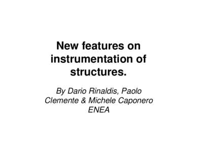 New features on instrumentation of structures. By Dario Rinaldis, Paolo Clemente & Michele Caponero ENEA