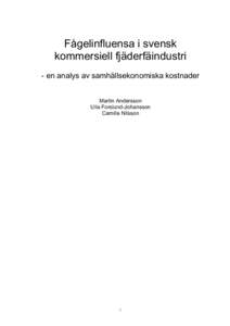 Fågelinfluensa i svensk kommersiell fjäderfäindustri - en analys av samhällsekonomiska kostnader Martin Andersson Ulla Forslund-Johansson Camilla Nilsson