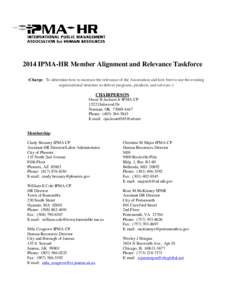 2014 IPMA-HR Member Alignment and Relevance Taskforce (Charge: To determine how to increase the relevance of the Association and how best to use the existing organizational structure to deliver programs, products, and se