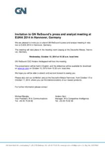 Invitation to GN ReSound’s press and analyst meeting at EUHA 2014 in Hannover, Germany We are pleased to invite you to attend GN ReSound’s press and analyst meeting in relation to EUHA 2014 in Hannover, Germany. The 