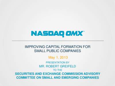 NASDAQ OMX - IMPROVING CAPITAL FORMATION FOR SMALL PUBLIC COMPANIES