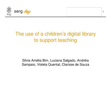 serg  The use of a children’s digital library to support teaching  Silvia Amélia Bim, Luciana Salgado, Andréia