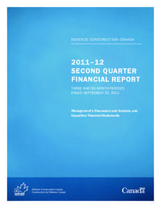 DEFENCE CONSTRUCTION CANADA  2011–12 SECOND QUARTER FINANCIAL REPORT THREE AND SIX MONTH PERIODS