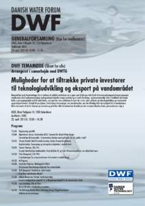 DANISH WATER FORUM  DWF GENERALFORSAMLING (Kun for medlemmer) GEUS, Øster Voldgade 10, 1350 København