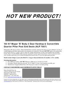 HOT NEW PRODUCT!  ’66-’67 Mopar ‘B’ Body 2 Door Hardtop & Convertible Quarter Pillar Post End Seals (ALP[removed]Minneapolis, MN (July 16, 2014)—Metro Moulded Parts is proud to announce the release of a new addit