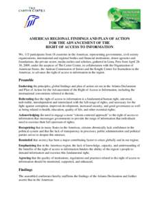 AMERICAS REGIONAL FINDINGS AND PLAN OF ACTION FOR THE ADVANCEMENT OF THE RIGHT OF ACCESS TO INFORMATION We, 115 participants from 18 countries in the Americas, representing governments, civil society organizations, inter