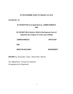 IN THE SUPREME COURT OF BELIZE, A.D. 2010   ACTION NO.  24  IN THE MATTER of an Application by  JASMIN SAMUELS  AND 