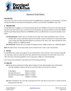 General Club Rules Introduction These Club rules must be read in conjunction with UCI & BMXA Rules, and apply to all club activities. UCI Rules will take precedence in the event of contradiction, conflict or not covered 