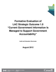 Formative Evaluation of LAC Strategic Outcome 1.0 “Current Government Information Is Managed to Support Government Accountability” Audit and Evaluation Directorate