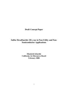 Draft Concept Paper  Sulfur Hexafluoride (SF6) use in Non-Utility and NonSemiconductor Applications Elizabeth Scheehle California Air Resources Board