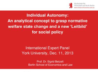 Individual Autonomy: An analytical concept to grasp normative welfare state change and a new ‘Leitbild’ for social policy  International Expert Panel