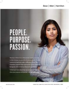 PEOPLE. PURPOSE. PASSION. Women in federal law enforcement continue to excel in their mission to serve the American people. As they continue to lead and make a difference, Booz Allen