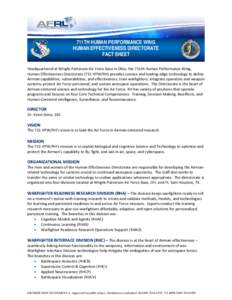 711TH HUMAN PERFORMANCE WING HUMAN EFFECTIVENESS DIRECTORATE FACT SHEET Headquartered at Wright-Patterson Air Force Base in Ohio, the 711th Human Performance Wing, Human Effectiveness Directorate (711 HPW/RH) provides sc