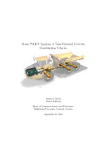 Static WCET Analysis of Task-Oriented Code for Construction Vehicles Master’s Thesis Daniel Sehlberg Dept. of Computer Science and Electronics