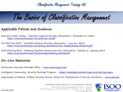 Classification Management Training Aid  The Basics of Classification Management Applicable Policies and Guidance Executive Order 13526, “Classified National Security Information,” December 29, 2009 http://www.archive