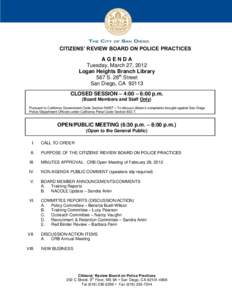 CITIZENS’ REVIEW BOARD ON POLICE PRACTICES AGENDA Tuesday, March 27, 2012 Logan Heights Branch Library 567 S. 28th Street San Diego, CA 92113