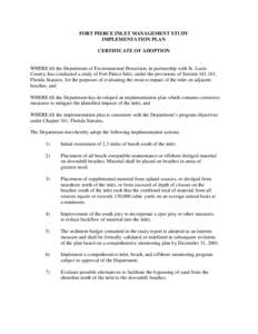 FORT PIERCE INLET MANAGEMENT STUDY IMPLEMENTATION PLAN CERTIFICATE OF ADOPTION WHEREAS the Department of Environmental Protection, in partnership with St. Lucie County, has conducted a study of Fort Pierce Inlet, under t