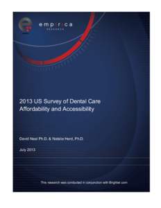 2013 US Survey of Dental Care Affordability and Accessibility David Neal Ph.D. & Natalie Herd, Ph.D. July 2013