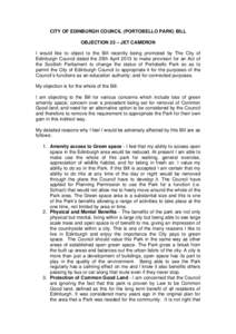 CITY OF EDINBURGH COUNCIL (PORTOBELLO PARK) BILL OBJECTION 23 – JET CAMERON I would like to object to the Bill recently being promoted by The City of Edinburgh Council dated the 25th April 2013 to make provision for an