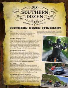 Southern Dozen Itinerary Whether by two wheels or by four, these routes will show you the best that Johnson City, Tennessee and the surrounding area has to offer. Choose your route based on the mileage