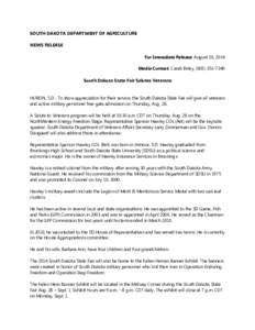 SOUTH DAKOTA DEPARTMENT OF AGRICULTURE NEWS RELEASE For Immediate Release: August 20, 2014 Media Contact: Candi Briley, ([removed]South Dakota State Fair Salutes Veterans