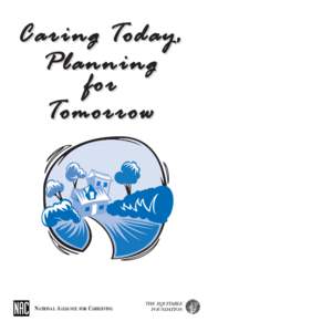 Caring Today, Planning for Tomorrow  NATIONAL ALLIANCE FOR CAREGIVING