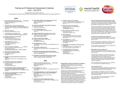 Training and Professional Development Calendar June – July 2014 Produced by the Youth Coalition of the ACT In partnership with the Alcohol Tobacco and Other Drug Association ACT and the Mental Health Community Coalitio