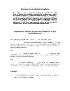 Model Agreement for Broadcast Advertising Release  The model agreement below is issued by the Indian Society of Advertisers (ISA) as per the request from its members. ISA would like to reiterate that it believes that com