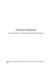 Hamburg Programme Principal guidelines of the Social Democratic Party of Germany Adopted at the Federal Party Conference of the SPD in Hamburg on October 28, 2007