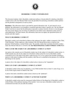 DISORDERLY CONDUCT INFORMATION This document explains what a disorderly conduct proceeding is, the procedure for initiating a disorderly conduct action in the San Manuel Tribal Court, the procedure for answering a disord