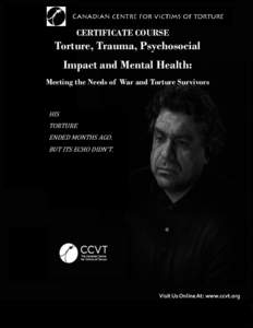 CERTIFICATE COURSE  Torture, Trauma, Psychosocial Impact and Mental Health: Meeting the Needs of War and Torture Survivors