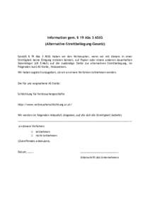 Information gem. § 19 Abs 3 AStG (Alternative-Streitbeilegung-Gesetz) Gemäß § 19 Abs 3 AStG haben wir den Verbraucher, wenn wir mit diesem in einer Streitigkeit keine Einigung erzielen können, auf Papier oder einem 