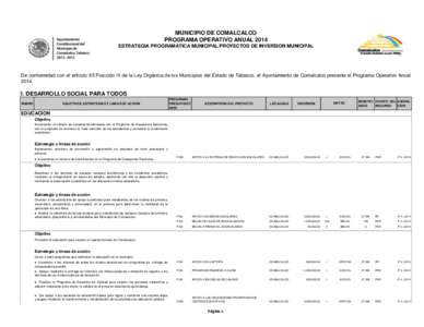 MUNICIPIO DE COMALCALCO PROGRAMA OPERATIVO ANUAL 2014 ESTRATEGIA PROGRAMATICA MUNICIPAL/PROYECTOS DE INVERSION MUNICIPAL De conformidad con el artículo 65 Fracción III de la Ley Orgánica de los Municipios del Estado d